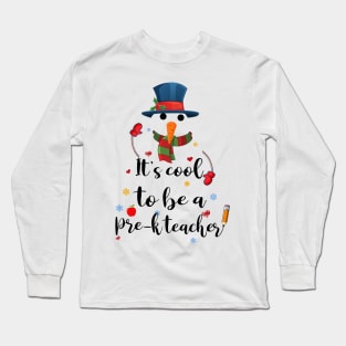 Cool To Be A Pre-k Teacher Snowman Christmas Gift Long Sleeve T-Shirt